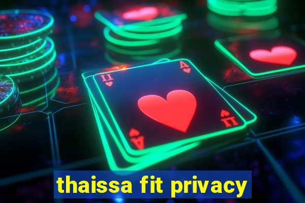 thaissa fit privacy